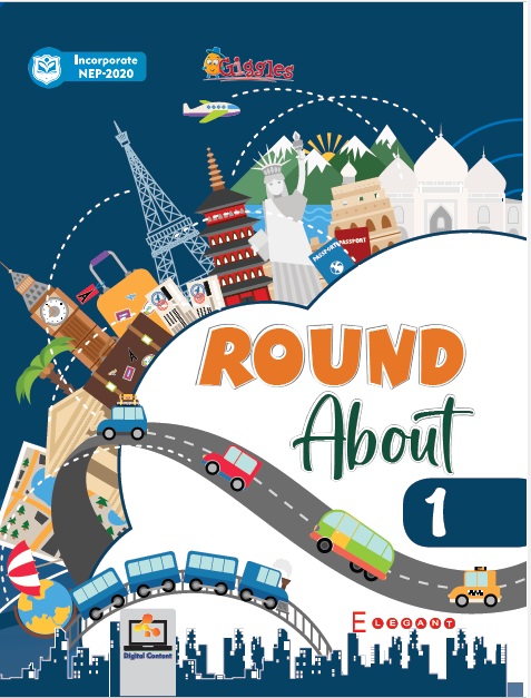 Round About – General Knowledge Book for Class 1 | All-in-One Early GK Concepts, Bright Pictures & Engaging Activities | Elegant Publishers