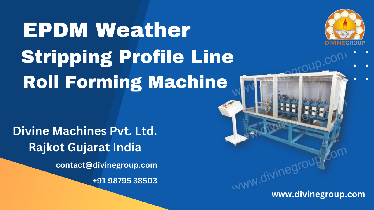EPDM Weather Stripping Profile Line Roll Forming Line