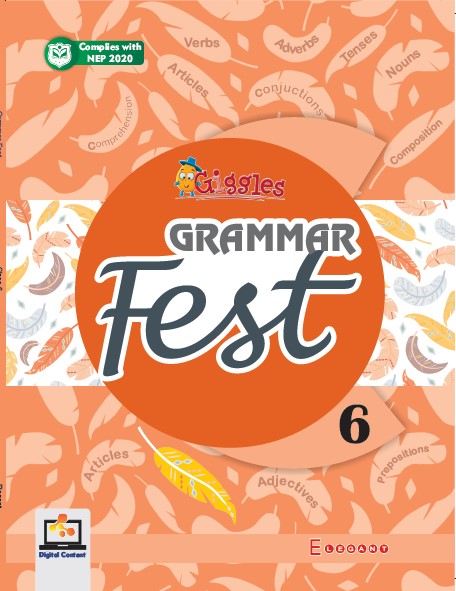 Grammar Fest – English Grammar Book for Class 6 | Clear Concepts, Practice Exercises & Confident Language Skills | Elegant Publishers