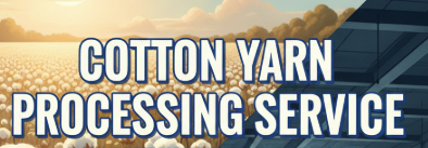  offering Processing Service Cotton Yarn. etc.