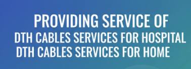 Providing Service of dth cables services for hospital, dth cables services for home & dth cables services for school 