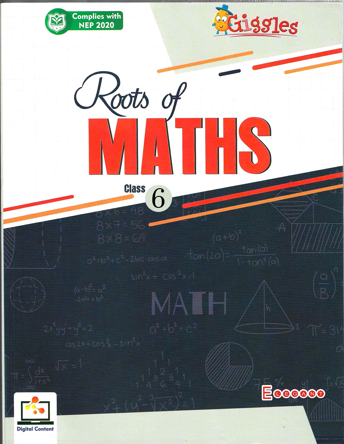 Roots of Math for Class 6 – The Ideal Mathematics Book for Schools | Curriculum-Aligned | Concept-Based Learning | Practice-Focused Approach | By Elegant Publishers